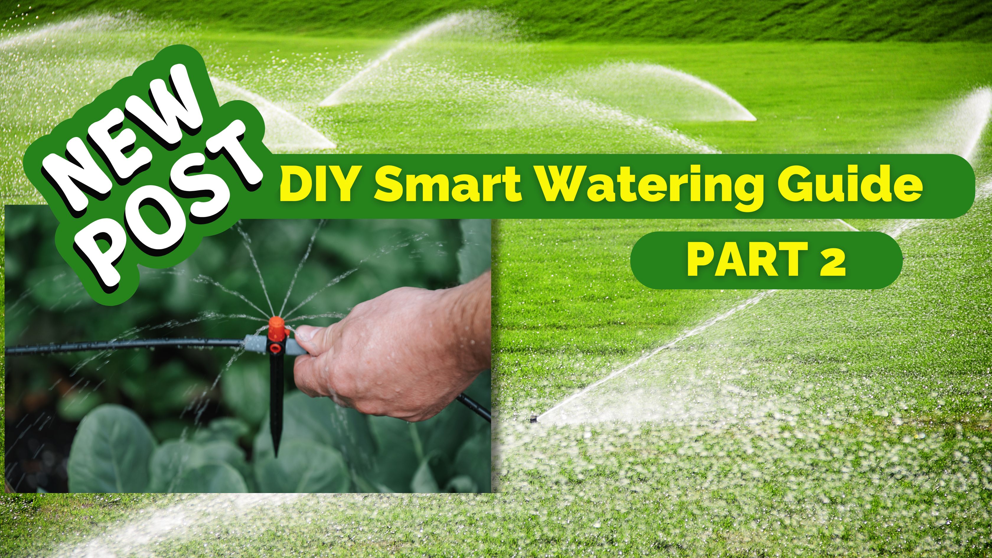 New blog post graphic for DIY Irrigation ABCs Part 2 featuring lawn sprinkler spray and drip irrigation emitter setup for planter beds.